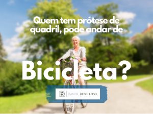 Quem tem protese de quadril pode andar de bicicleta?