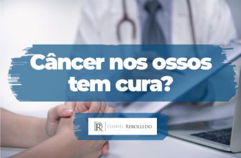 Câncer nos ossos tem cura?